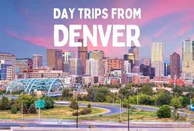 Day Trips From Denver: Must-See Places
